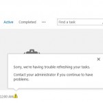 SharePoint 2013 - Sorry we are having trouble refreshing your tasks